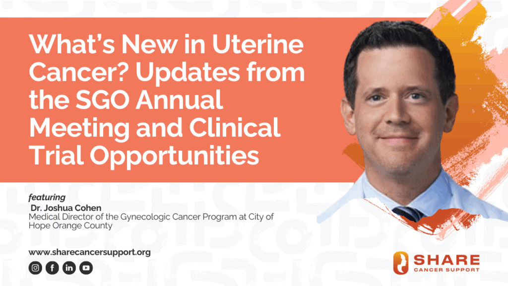 What’s New in Uterine Cancer? Updates from the SGO Annual Meeting and Clinical Trial Opportunities