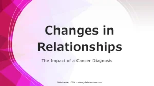 Changes in Relationships After Cancer Thumbnail 1