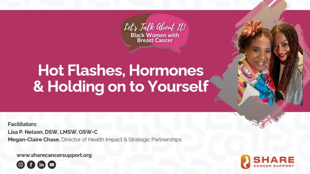 Let’s Talk About It: Black Women with Breast Cancer (Hot Flashes, Hormones & Holding On to Yourself)